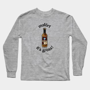 Malort: it's gross! Long Sleeve T-Shirt